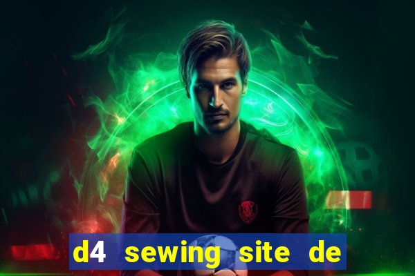 d4 sewing site de relacionamento login entrar